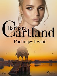 Pachnący kwiat - Ponadczasowe historie miłosne Barbary Cartland - Barbara Cartland - ebook