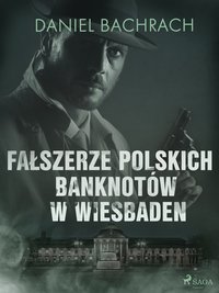 Fałszerze polskich banknotów w Wiesbaden - Daniel Bachrach - ebook