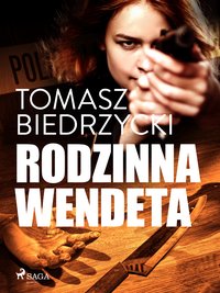 Rodzinna wendeta - Tomasz Biedrzycki - ebook