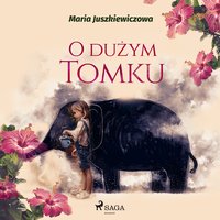 O dużym Tomku - Maria Juszkiewiczowa - audiobook