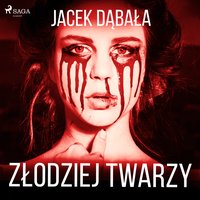 Złodziej twarzy - Jacek Dąbała - audiobook
