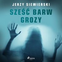 Sześć barw grozy - Jerzy Siewierski - audiobook