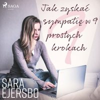 Jak zyskać sympatię w 9 prostych krokach - Sara Ejersbo Frederiksen - audiobook