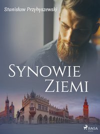 Synowie ziemi - Stanisław Przybyszewski - ebook