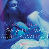 Gaja nie ma sobie równych - opowiadanie erotyczne - Camille Bech - audiobook