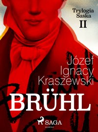 Brühl (Trylogia Saska II) - Józef Ignacy Kraszewski - ebook