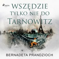 Wszędzie, tylko nie do Tarnowitz - Bernadeta Prandzioch - audiobook
