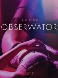Obserwator - opowiadanie erotyczne - Lea Lind - ebook