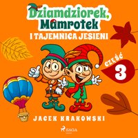 Dziamdziorek, Mamrotek i tajemnica jesieni - Jacek Krakowski - audiobook