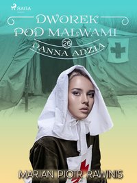 Dworek pod Malwami 26 - Panna Adzia - Marian Piotr Rawinis - ebook