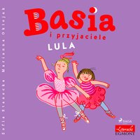 Basia i przyjaciele - Lula - Zofia Stanecka - audiobook