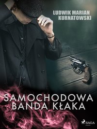 Samochodowa banda Kłaka - Ludwik Marian Kurnatowski - ebook