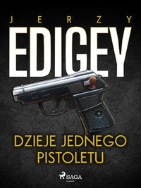 Dzieje jednego pistoletu - Jerzy Edigey - ebook