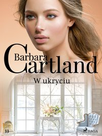W ukryciu - Ponadczasowe historie miłosne Barbary Cartland - Barbara Cartland - ebook