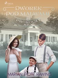 Dworek pod Malwami 49 - Proroczy sen - Marian Piotr Rawinis - ebook