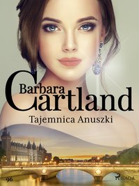 Tajemnica Anuszki - Ponadczasowe historie miłosne Barbary Cartland - Barbara Cartland - ebook