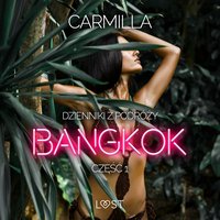 Dzienniki z podróży cz.1: Bangkok – opowiadanie erotyczne - Carmilla - audiobook