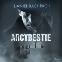 Arcybestie - Daniel Bachrach - audiobook