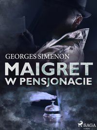 Maigret w pensjonacie - Georges Simenon - ebook