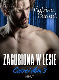 Czarci dom 3: Zagubiona w lesie – seria erotyczna - Catrina Curant - ebook