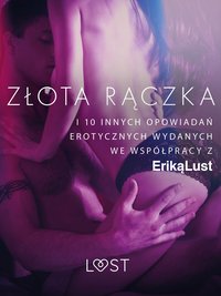 Złota rączka - i 10 innych opowiadań erotycznych wydanych we współpracy z Eriką Lust - Praca Zbiorowa - ebook