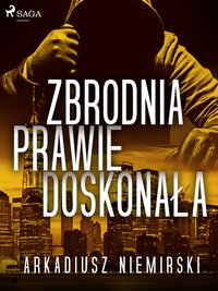 Zbrodnia prawie doskonała - Arkadiusz Niemirski - ebook
