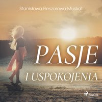 Pasje i uspokojenia - Stanisława Fleszarowa-Muskat - audiobook