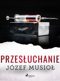 Przesłuchanie - Józef Musiol - ebook