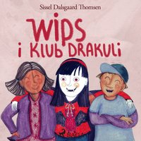 Wips i Klub Drakuli - Sissel Dalsgaard Thomsen - audiobook