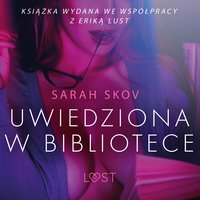 Uwiedziona w bibliotece - opowiadanie erotyczne - Sarah Skov - audiobook