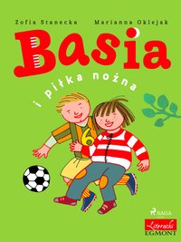 Basia i piłka nożna - Zofia Stanecka - ebook