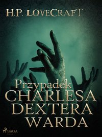 Przypadek Charlesa Dextera Warda - H. P. Lovecraft - ebook