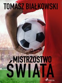 Mistrzostwo świata - Tomasz Białkowski - ebook