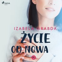 Życie od nowa - Izabela Grabda - audiobook