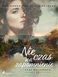Nie czas na zapomnienie - Agnieszka Walczak-Chojecka - ebook