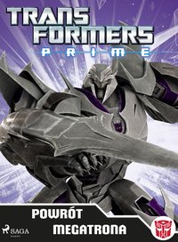 Transformers – PRIME – Powrót Megatrona - – Transformers - ebook