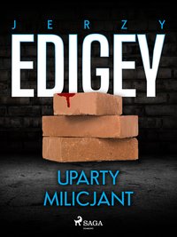 Uparty milicjant - Jerzy Edigey - ebook