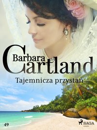 Tajemnicza przystań - Ponadczasowe historie miłosne Barbary Cartland - Barbara Cartland - ebook