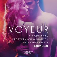 Voyeur – 10 opowiadań erotycznych wydanych we współpracy z Eriką Lust - Praca Zbiorowa - audiobook