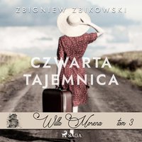 Willa Morena 3: Czwarta tajemnica - Zbigniew Zbikowski - audiobook