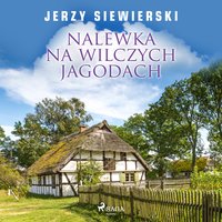 Nalewka na wilczych jagodach - Jerzy Siewierski - audiobook