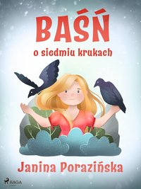 Baśń o siedmiu krukach - Janina Porazinska - ebook