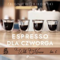 Willa Morena 6: Espresso dla czworga - Zbigniew Zbikowski - audiobook