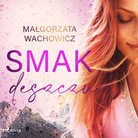 Smak deszczu - Małgorzata Wachowicz - audiobook