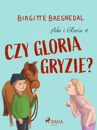 Ada i Gloria 4: Czy Gloria gryzie? - Birgitte Bregnedal - ebook