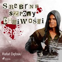 Srebrne szpony chciwości - Rafał Dębski - audiobook
