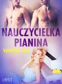 Nauczycielka pianina - opowiadanie erotyczne - Vanessa Salt - ebook