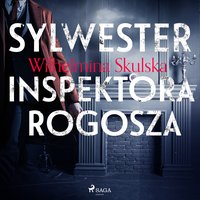 Sylwester inspektora Rogosza - Wilhelmina Skulska - audiobook
