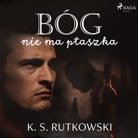 Bóg nie ma ptaszka - K. S. Rutkowski - audiobook