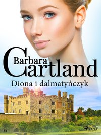 Diona i dalmatyńczyk - Ponadczasowe historie miłosne Barbary Cartland - Barbara Cartland - ebook